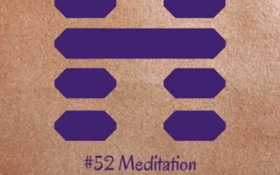 Guidance from the I Ching: 52 – Meditation