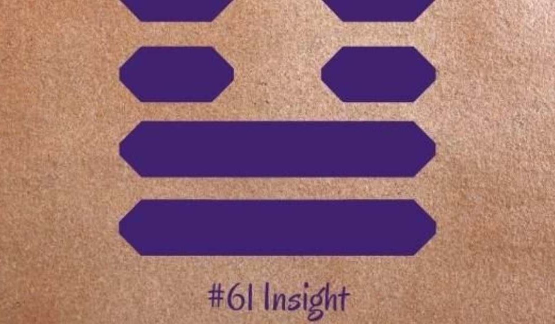 Guidance from the I Ching: 61 – Insight