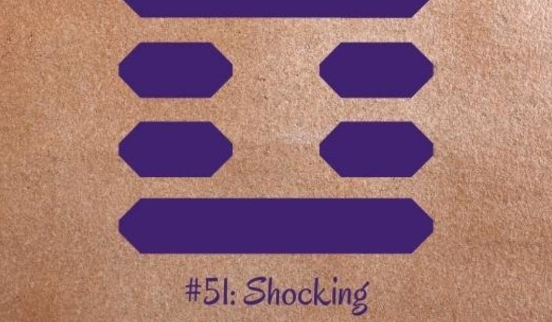 Guidance from the I Ching: 51 – Shocking